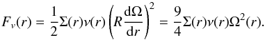 \begin{equation} F_{v}(r) = \frac{1}{2} \Sigma(r) \nu(r) \left( R \frac{\mathrm{d}\Omega}{\mathrm{d}r} \right)^{2} = \frac{9}{4} \Sigma(r) \nu(r) \Omega^{2}(r). \end{equation}