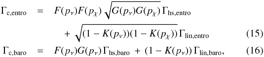 \begin{eqnarray} \label{gammacentro} \Gamma_{\mathrm{c,entro}} &=& F(p_{\nu}) F(p_{\chi}) \sqrt{G(p_{\nu}) G(p_{\chi})} \, \Gamma_{\mathrm{hs,entro}} \nonumber\\ &&\quad +\, \sqrt{(1 - K(p_{\nu}))(1 - K(p_{\chi}))} \, \Gamma_{\mathrm{lin,entro}}\\ \label{gammacbaro} \Gamma_{\mathrm{c,baro}} &=& F(p_{\nu}) G(p_{\nu}) \, \Gamma_{\mathrm{hs,baro}} \, + \, (1 - K(p_{\nu})) \, \Gamma_{\mathrm{lin,baro}} , \end{eqnarray}
