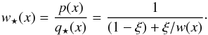 \begin{equation} w_\star(x) = \frac{p(x)}{q_\star(x)} = \frac{1}{(1-\xi) + {\xi}/{w(x)}}\cdot \end{equation}