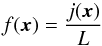 \begin{equation} f(\bfx) = \frac{j(\bfx)}{L} \end{equation}