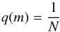 \begin{equation} q(m) = \frac{1}{N} \label{qm} \end{equation}