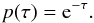 \begin{equation} p(\tau) = \txe^{-\tau}. \label{ptau} \end{equation}