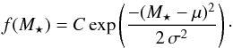 \begin{equation} f(M_\star) = C\,{\rm exp}\left(\frac{-(M_\star - \mu)^2}{2\,\sigma^2}\right)\cdot \label{eq1} \end{equation}
