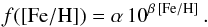 \begin{equation} f([{\rm Fe/H}]) = \alpha\,10^{\beta\,[{\rm Fe/H}]}\,. \label{eq2} \end{equation}
