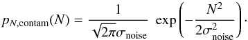 \begin{equation} p_{N,{\rm contam}}(N)=\frac{1}{\sqrt{2\pi}\sigma\sub{noise}}\; \exp \left( -\frac{N^2}{2\sigma\sub{noise}^2} \right)\cdot \label{eq_gauss} \end{equation}