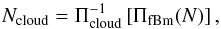 \begin{equation} N\sub{cloud} = \Pi\sub{cloud}^{-1}\left[ \Pi\sub{fBm}(N) \right] , \end{equation}