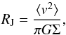 \begin{equation} R_{\rm J}={\langle v^2 \rangle \over \pi G \Sigma}, \end{equation}