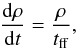 \begin{equation} \label{eq:one-zone} \frac{{\rm d}\rho}{{\rm d}t} = \frac{\rho}{t_{\mathrm{ff}}},\\ \end{equation}