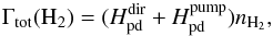 \begin{equation} \Gamma_{\mathrm{tot}} (\mathrm{H_2}) = (H_{\rm pd}^{\mathrm{dir}} + H_{\rm pd}^{\mathrm{pump}}) n_{\mathrm{H_2}},\\ \end{equation}