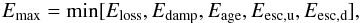 \begin{eqnarray} \label{Emax} E_{\rm max}=\min[E_{\rm loss},E_{\rm damp},E_{\rm age},E_{\rm esc,u},E_{\rm esc,d}], \end{eqnarray}