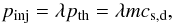 \begin{eqnarray} \label{injmom} p_{\rm inj}=\lambda p_{\rm th} = \lambda m c_{\rm s, d}, \end{eqnarray}