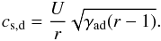 \begin{eqnarray} c_{\rm s, d}=\frac{U}{r}\sqrt{\gamma_{\rm ad}(r-1)}. \end{eqnarray}