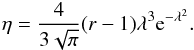\begin{eqnarray} \label{shockeff} \eta=\frac{4}{3\sqrt{\pi}}(r-1)\lambda^{3}{\rm e}^{-\lambda^{2}}. \end{eqnarray}