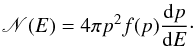 \begin{eqnarray} \label{Nsh} {\mathscr N}(E)=4\pi p^{2}f(p) \frac{\ud p}{\ud E}\cdot \end{eqnarray}
