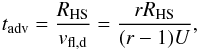 \begin{eqnarray} \label{tadv} t_{\rm adv}=\frac{R_{\rm HS}}{v_{\rm fl,d}}=\frac{rR_{\rm HS}}{(r-1)U}, \end{eqnarray}