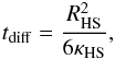 \begin{eqnarray} \label{tdiff} t_{\rm diff} = \frac{R_{\rm HS}^{2}}{6\kappa_{\rm HS}}, \end{eqnarray}