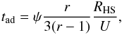 \begin{eqnarray} \label{tad} t_{\rm ad}=\psi\frac{r}{3(r-1)}\frac{R_{\rm HS}}{U}, \end{eqnarray}