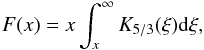 \begin{eqnarray} F(x)=x\int_{x}^{\infty}K_{5/3}(\xi)\ud\xi, \end{eqnarray}