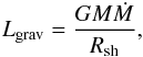\begin{eqnarray} \label{Lgrav} L_{\rm grav}=\frac{GM\dot{M}}{R_{\rm sh}}, \end{eqnarray}