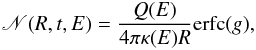 \begin{eqnarray} {\mathscr N}(R,t,E) = \frac{Q(E)}{4\pi\kappa(E)R}\mathrm{erfc}(g), \end{eqnarray}