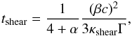 \appendix \setcounter{section}{1} \begin{eqnarray} t_{\rm shear}=\frac{1}{4+\alpha}\frac{(\beta c)^{2}}{3\kappa_{\rm shear}\Gamma}, \end{eqnarray}