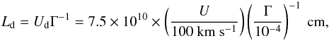 \appendix \setcounter{section}{2} \begin{eqnarray} L_{\rm d}= U_{\rm d} \Gamma^{-1}= 7.5 \times 10^{10} \times \left(\frac{U}{100~\mathrm{km~s^{-1}}}\right) \left(\frac{\Gamma}{10^{-4}}\right)^{-1}~\mathrm{cm}, \end{eqnarray}