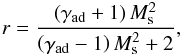 \begin{eqnarray} \label{compressionratio} r=\frac{\left(\gamma_{\rm ad}+1\right)M_{\rm s}^{2}}{\left(\gamma_{\rm ad}-1\right)M_{\rm s}^{2}+2}, \end{eqnarray}
