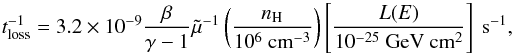 \begin{equation} \label{nuloss} t^{-1}_{\rm loss}=3.2\times10^{-9}\frac{\beta}{\gamma-1}\tilde\mu^{-1} \left(\frac{n_{\rm H}}{\mathrm{10^{6}~cm^{-3}}}\right) \left[\frac{L(E)}{\mathrm{10^{-25}~GeV~cm^{2}}}\right]~\mathrm{s^{-1}}, \end{equation}