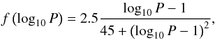 \begin{eqnarray} \label{eq:P_Kroupa} f\left(\log_{10}P\right) = 2.5\frac{\log_{10}P -1}{45 + \left(\log_{10}P-1\right)^{2}}, \end{eqnarray}