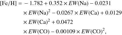 \begin{eqnarray} \rm [Fe/H] &=&\, -1.782 + 0.352 \times {\it EW}({\rm Na}) - 0.0231\notag\\& \times {\it EW}({\rm Na})^{2}- 0.0267 \times {\it EW}({\rm Ca}) + 0.0129\notag\\ && \times {\it EW}({\rm Ca})^{2} +0.0472 \notag\\&\times {\it EW}({\rm CO}) - 0.00109\notag \times {\it EW}({\rm CO})^{2}, \end{eqnarray}