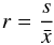 \begin{equation} \label{r-par} r=\frac{s}{\bar{x}} \end{equation}
