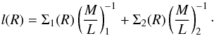 \begin{equation} \label{constML} l(R)=\Sigma_1(R)\left(\frac{M}{L}\right)_1^{-1}+\Sigma_2(R)\left(\frac{M}{L}\right)_2^{-1}\cdot \end{equation}