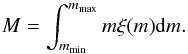 \appendix \setcounter{section}{1} \begin{equation} M=\int ^{m_{\rm max}}_{m_{\rm min}} m\xi(m){\rm d}m. \end{equation}