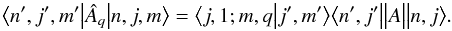 \begin{equation} \label{eq:WEtheorem} \big<n',j',m'\big|\hat{A}_q\big|n,j,m\big> = \big<j,1;m,q\big|j',m'\big>\big<n',j'\big\|A\big\|n,j\big>. \end{equation}