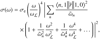 \begin{eqnarray} \label{CSoRRwME} \sigma(\omega)&=&\sigma_\text{e} \left(\frac{\omega}{\omega_{\mathcal{L}}}\right)^4 \Bigg|\sum_n \frac{\big<n,1\big\|\tilde{r}\big\|1,0\big>^2}{\tilde{\omega}_n}\nonumber\\&&\quad\times \left(1+\frac{1}{\tilde{\omega}^2_n}\frac{\omega^2}{\omega_{\mathcal{L}}^2}+ \frac{1}{\tilde{\omega}^4_n}\frac{\omega^4}{\omega_{\mathcal{L}}^4}+\dots\right)\Bigg|^2, \end{eqnarray}