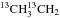 \hbox{$^{13}{\rm CH}_3^{13}{\rm CH}_2$}