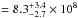 \hbox{$=8.3^{+3.4}_{-2.7}\times10^8$}
