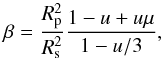 \begin{equation} \beta= \frac{R_{\rm p}^{2}}{R_{\rm s}^{2}} \frac{1-u+u\mu}{1-u/3} \label{equazbeta} , \end{equation}