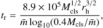 \begin{equation} t_{\rm r} = \frac{8.9\times 10^5 M_{\rm cls}^{1/2} r_{\rm h}^{3/2}}{\bar{m} \log_{10}(0.4M_{\rm cls}/\bar{m})} , \end{equation}