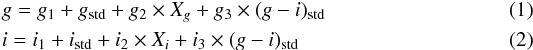 \begin{eqnarray} &&g = g_1 + g_{\rm std} + g_2\times X_g + g_3\times (g-i)_{\rm std} \\ &&i = i_1 + i_{\rm std} + i_2\times X_i + i_3\times (g-i)_{\rm std} \end{eqnarray}