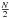 \hbox{$ \frac{N}{2}$}