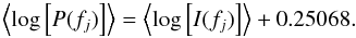 \begin{equation} \left\langle \log\left[\ensuremath{{P}(f_{j})}\right]\right\rangle =\left\langle \log\left[I(f_{j})\right]\right\rangle +0.25068 . \end{equation}