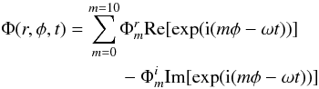 \begin{equation} \begin{aligned} \Phi(r,\phi,t) = \sum_{m = 0}^{m=10}&\Phi_m^r \textrm{Re}[\textrm{exp}({\rm i}(m\phi-\omega t))] \\ &- \Phi_m^i \textrm{Im}[\textrm{exp}({\rm i}(m\phi-\omega t))] \\ \end{aligned} \end{equation}
