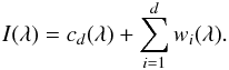 \begin{equation} I(\lambda) = c_d(\lambda) + \sum_{i=1}^d w_i(\lambda). \end{equation}