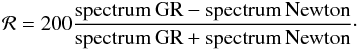 \begin{equation} \mathcal{R} = 200 \frac{\mathrm{spectrum\, GR} - \mathrm{spectrum \,Newton}}{\mathrm{spectrum\, GR} + \mathrm{spectrum\, Newton}}\cdot \label{eq:reldiff} \end{equation}