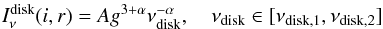 \begin{equation} \label{eq:Iobs} I_\nu^{\mathrm{disk}} (i,r) = A g^{3+\alpha} \nu_{\mathrm{disk}}^{-\alpha}, \quad \nu_{\mathrm{disk}} \in [\nu_{\mathrm{disk,1}} , \nu_{\mathrm{disk,2}}] \end{equation}