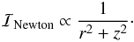 \begin{equation} \mathcal{I}_{\mathrm{Newton}} \propto \frac{1}{r^2 + z^2}\cdot \end{equation}