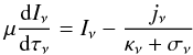 \begin{equation} \mu \frac{\dd I_\nu}{\dd \tau_\nu} = I_\nu - \frac{j_\nu}{\kappa_\nu + \sigma_\nu} \end{equation}