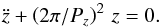 \begin{equation} \label{motionz} \ddot{z}+\left({2\pi}/{P_z}\right)^2\,z=0. \end{equation}