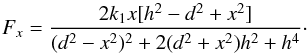 \begin{equation} \label{Fx2} F_x=\frac{2k_1x[h^2-d^2+x^2]}{(d^2-x^2)^2+2(d^2+x^2)h^2+h^4}\cdot \end{equation}